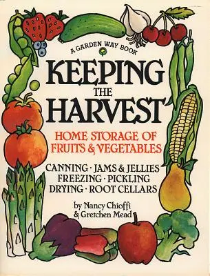 Garder la récolte : Découvrez les bienfaits de la culture de vos propres fruits, légumes et herbes. - Keeping the Harvest: Discover the Homegrown Goodness of Putting Up Your Own Fruits, Vegetables & Herbs