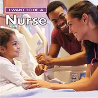 Je veux être infirmier(e) - I Want to Be a Nurse