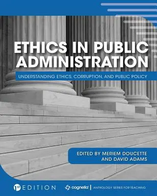 L'éthique dans l'administration publique : Comprendre l'éthique, la corruption et les politiques publiques - Ethics in Public Administration: Understanding Ethics, Corruption, and Public Policy