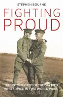 Fighting Proud : L'histoire inédite des hommes gays qui ont servi pendant les deux guerres mondiales - Fighting Proud: The Untold Story of the Gay Men Who Served in Two World Wars