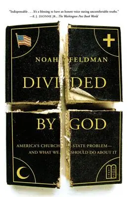 Divisé par Dieu : Le problème de l'Église et de l'État en Amérique - et ce que nous devrions faire à ce sujet - Divided by God: America's Church-State Problem--And What We Should Do about It