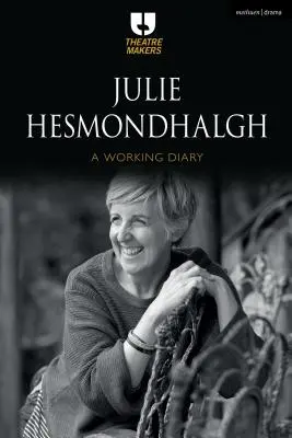 Julie Hesmondhalgh : Un journal de travail - Julie Hesmondhalgh: A Working Diary