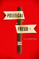 Freud politique : Une histoire - Political Freud: A History