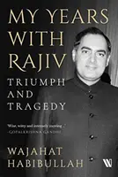 Mes années avec Rajiv - Triomphe et tragédie - My Years with Rajiv - Triumph and Tragedy