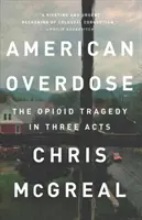 Overdose américaine : La tragédie des opioïdes en trois actes - American Overdose: The Opioid Tragedy in Three Acts