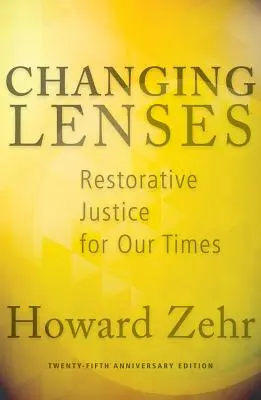 Changer d'optique : La justice réparatrice à notre époque - Changing Lenses: Restorative Justice for Our Times