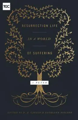 La vie de résurrection dans un monde de souffrance : 1 Pierre - Resurrection Life in a World of Suffering: 1 Peter