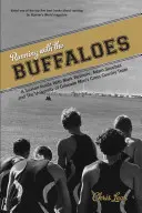 Courir avec les buffles : Une saison à l'intérieur avec Mark Wetmore, Adam Goucher et l'équipe masculine de cross-country de l'université du Colorado - Running with the Buffaloes: A Season Inside with Mark Wetmore, Adam Goucher, and the University of Colorado Men's Cross Country Team