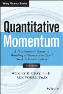 L'élan quantitatif : Un guide pratique pour construire un système de sélection d'actions basé sur le momentum - Quantitative Momentum: A Practitioner's Guide to Building a Momentum-Based Stock Selection System