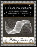 Harmonographe - Guide visuel des mathématiques de la musique - Harmonograph - A Visual Guide to the Mathematics of Music