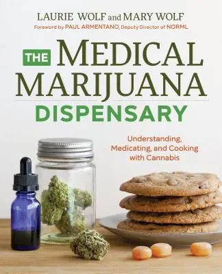 Le dispensaire de marijuana médicale : Comprendre, soigner et cuisiner avec le cannabis - The Medical Marijuana Dispensary: Understanding, Medicating, and Cooking with Cannabis