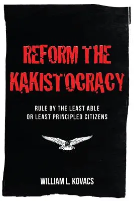 Réformer la kakistocratie : Le gouvernement par les citoyens les moins capables ou les moins vertueux - Reform the Kakistocracy: Rule by the Least Able or Least Principled Citizens