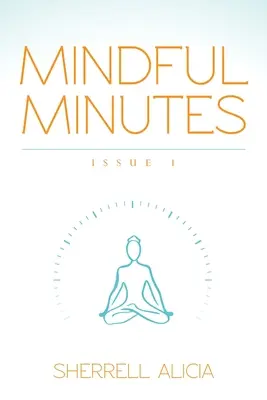 Les minutes de l'esprit : Numéro 1 - Mindful Minutes: Issue 1
