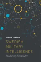 Le renseignement militaire suédois : La production du savoir - Swedish Military Intelligence: Producing Knowledge