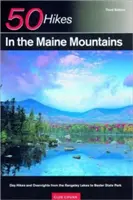 Guide de l'explorateur 50 randonnées dans les montagnes du Maine : Randonnées d'une journée ou d'une nuit, des lacs Rangeley au parc d'État de Baxter - Explorer's Guide 50 Hikes in the Maine Mountains: Day Hikes and Overnights from the Rangeley Lakes to Baxter State Park