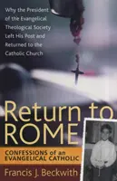 Retour à Rome : Confessions d'un catholique évangélique - Return to Rome: Confessions of an Evangelical Catholic