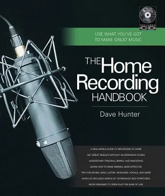 Le manuel de l'enregistrement à domicile : Utilisez ce que vous avez pour faire de la bonne musique [Avec CD (Audio)]. - The Home Recording Handbook: Use What You've Got to Make Great Music [With CD (Audio)]