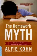 Le mythe des devoirs : pourquoi nos enfants reçoivent trop d'une mauvaise chose - The Homework Myth: Why Our Kids Get Too Much of a Bad Thing