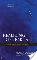 Réaliser Genjokoan : La clé du Shobogenzo de Dogen - Realizing Genjokoan: The Key to Dogen's Shobogenzo