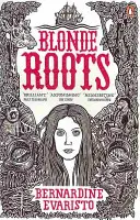 Blonde Roots - De l'auteur de Girl, Woman, Other, lauréat du Booker Prize - Blonde Roots - From the Booker prize-winning author of Girl, Woman, Other