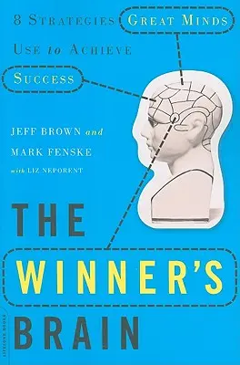 Le cerveau du gagnant : 8 stratégies utilisées par les grands esprits pour réussir - The Winner's Brain: 8 Strategies Great Minds Use to Achieve Success