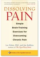 Dissoudre la douleur : exercices simples d'entraînement cérébral pour surmonter la douleur chronique - Dissolving Pain: Simple Brain-Training Exercises for Overcoming Chronic Pain