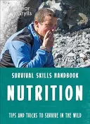 Compétences de survie de Bear Grylls : Nutrition - Bear Grylls Survival Skills: Nutrition