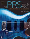 Le livre de la guitare électrique Prs : Une histoire complète des guitares électriques Paul Reed Smith - The Prs Electric Guitar Book: A Complete History of Paul Reed Smith Electrics