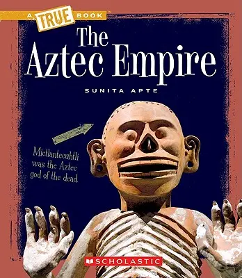 L'empire aztèque (un livre vrai : civilisations anciennes) - The Aztec Empire (a True Book: Ancient Civilizations)