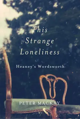 Cette étrange solitude : Le Wordsworth de Heaney - This Strange Loneliness: Heaney's Wordsworth