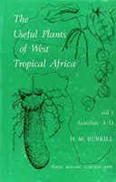 Plantes utiles de l'Afrique tropicale occidentale Volume 1 - Useful Plants of West Tropical Africa Volume 1