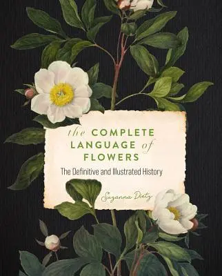 Le langage complet des fleurs : Une histoire définitive et illustrée - The Complete Language of Flowers: A Definitive and Illustrated History