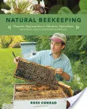L'apiculture naturelle : Approches biologiques de l'apiculture moderne, 2e édition - Natural Beekeeping: Organic Approaches to Modern Apiculture, 2nd Edition