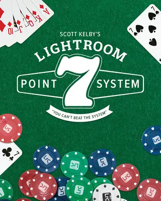 Le système en 7 points de Scott Kelby pour Lightroom - Scott Kelby's Lightroom 7-Point System