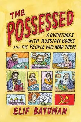 Les possédés : Aventures avec des livres russes et ceux qui les lisent - The Possessed: Adventures with Russian Books and the People Who Read Them