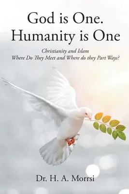 Dieu est un. L'humanité est une : Christianisme et Islam : Où se rencontrent-ils et où se séparent-ils ? - God is One. Humanity is One: Christianity and Islam: Where Do They Meet and Where Do They Part Ways?