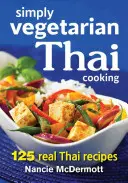 La cuisine thaïlandaise simplement végétarienne : 125 vraies recettes thaïlandaises - Simply Vegetarian Thai Cooking: 125 Real Thai Recipes