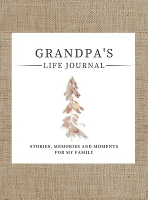 Journal de vie de grand-père : Histoires, souvenirs et moments pour ma famille Un journal guidé pour partager la vie de grand-père - Grandpa's Life Journal: Stories, Memories and Moments for My Family A Guided Memory Journal to Share Grandpa's Life