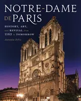Notre-Dame de Paris : Histoire, art et renouveau de 1163 à demain - Notre-Dame de Paris: History, Art, and Revival from 1163 to Tomorrow