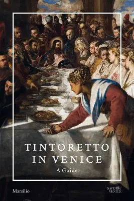 Le Tintoret à Venise : Un guide - Tintoretto in Venice: A Guide