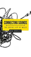 Connecting Sounds : La vie sociale de la musique - Connecting Sounds: The Social Life of Music