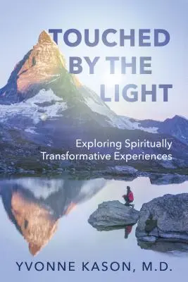 Touché par la lumière : Explorer les expériences de transformation spirituelle - Touched by the Light: Exploring Spiritually Transformative Experiences