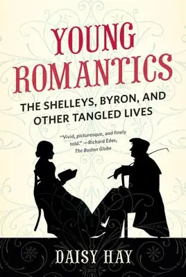 Les jeunes romantiques : Les Shelley, Byron et autres vies enchevêtrées - Young Romantics: The Shelleys, Byron, and Other Tangled Lives