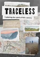 Sans traces - Explorer l'esprit de la course à pied - Traceless - Exploring the Spirit of Fell-Running