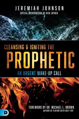 Purifier et enflammer la prophétie : Un appel urgent à l'éveil - Cleansing and Igniting the Prophetic: An Urgent Wake-Up Call