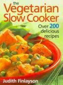 La mijoteuse végétarienne : Plus de 200 recettes délicieuses - The Vegetarian Slow Cooker: Over 200 Delicious Recipes