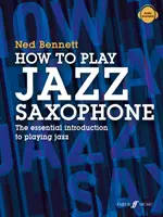 Comment jouer du saxophone jazz : L'introduction essentielle à la pratique du jazz - How to Play Jazz Saxophone: The Essential Introduction to Playing Jazz