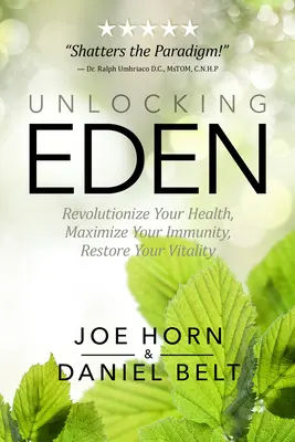 Unlocking Eden : Révolutionnez votre santé, maximisez votre immunité, restaurez votre vitalité - Unlocking Eden: Revolutionize Your Health, Maximize Your Immunity, Restore Your Vitality