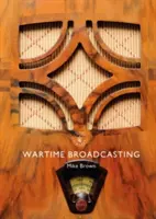 La radiodiffusion en temps de guerre - Wartime Broadcasting