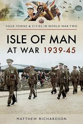 L'île de Man en guerre 1939-45 - Isle of Man at War 1939-45